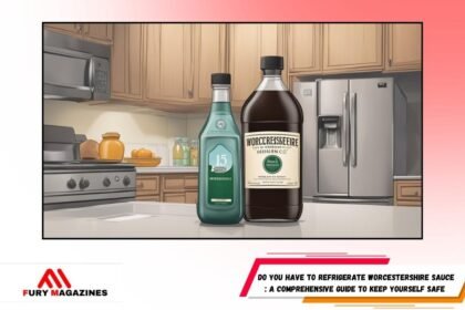 Do You Have to Refrigerate Worcestershire Sauce A Comprehensive Guide to Keep yourself Safe 